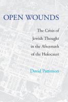 Open wounds : the crisis of Jewish thought in the aftermath of Auschwitz /