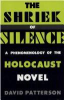The shriek of silence : a phenomenology of the Holocaust novel /