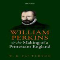 William Perkins and the making of a Protestant England /