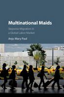 Multinational maids : stepwise migration in a global labor market /