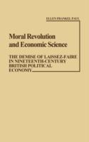 Moral revolution and economic science : the demise of laissez-faire in nineteenth-century British political economy /