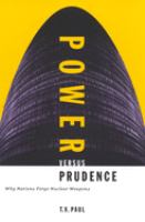 Power versus prudence : why nations forgo nuclear weapons /