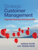 Strategic customer management : integrating relationship marketing and CRM /