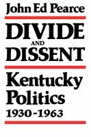 Divide and Dissent Kentucky Politics, 1930-1963 /