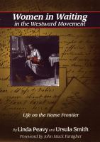 Women in waiting in the westward movement : life on the home frontier /