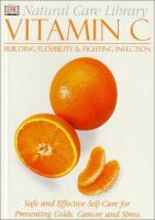Vitamin C : building flexibility & fighting infection /