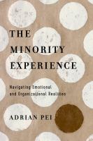 The Minority Experience : Navigating Emotional and Organizational Realities.
