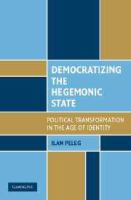 Democratizing the hegemonic state : political transformation in the age of identity /