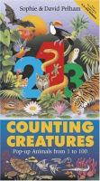 Counting creatures : pop-up animals from 1 to 100 /