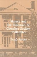Slavery and the evolution of Cherokee society, 1540-1866 /