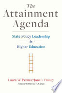 The attainment agenda : state policy leadership in higher education /