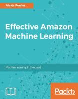 Effective Amazon machine learning : machine learning in the Cloud /