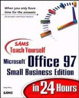 SAMS teach yourself Microsoft Office 97 small business edition in 24 hours