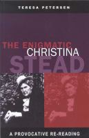 The enigmatic Christina Stead : a provocative re-reading /