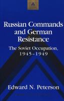 Russian commands and German resistance : the Soviet Occupation, 1945-1949 /