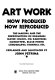 Art work: how produced, how reproduced; the making and the reproduction of drawings, water colors, oil paintings, monotypes, block prints, lithographs, etchings, etc.