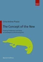 The concept of the new : framing production and value in contemporary performing arts /