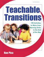 Teachable transitions : 190 activities to move from morning circle to the end of the day /