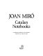 Joan Miró : Catalan notebooks : unpublished drawings and writings /