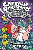 Captain Underpants and the invasion of the incredibly naughty cafeteria ladies from outer space ... : the third epic novel /