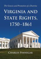 Virginia and state rights, 1750-1861 : the genesis and promotion of a doctrine /