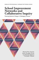 SCHOOL IMPROVEMENT NETWORKS AND COLLABORATIVE INQUIRY : fostering sys tematic change in challenging contexts /
