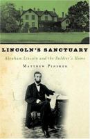 Lincoln's sanctuary : Abraham Lincoln and the Soldiers' Home /