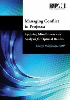 Managing conflict in projects : applying mindfulness and analysis for optimal results /