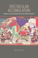 Spectacular Accumulation Material Culture, Tokugawa Ieyasu, and Samurai Sociability /