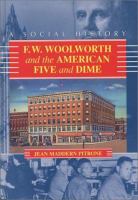 F.W. Woolworth and the American five and dime : a social history /