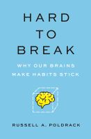 Hard to break : why our brains make habits stick /