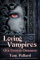 Loving vampires : our undead obsession /