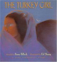 The Turkey Girl : a Zuni Cinderella story /