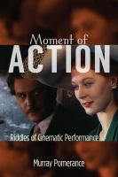 Moment of Action Riddles of Cinematic Performance /