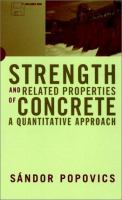 Strength and related properties of concrete : a quantitative approach /
