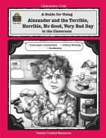 A guide for using Alexander and the terrible, horrible, no good, very bad day in the classroom, based on the book written by Judith Viorst /