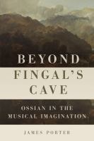 Beyond Fingal's cave : Ossian in the musical imagination /
