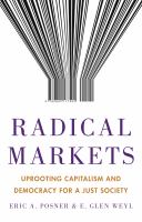 Radical markets : uprooting capitalism and democracy for a just society /