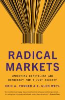 Radical Markets : Uprooting Capitalism and Democracy for a Just Society.