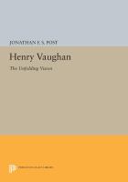 Henry Vaughan The Unfolding Vision /
