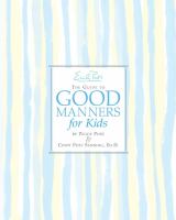 Emily Post's the guide to good manners for kids /