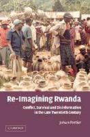 Re-imagining Rwanda : conflict, survival and disinformation in the late twentieth century /