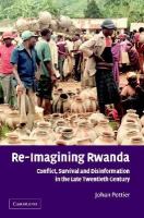 Re-imagining Rwanda : conflict, survival and disinformation in the late twentieth century /