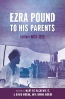 Ezra Pound to his parents : letters 1895-1929 /