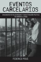 Eventos carcelarios : Subjetivación política e imaginario revolucionario en América Latina /