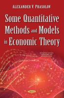 Some quantitative methods and models in economic theory /