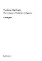 Thinking machines : the evolution of artificial intelligence /