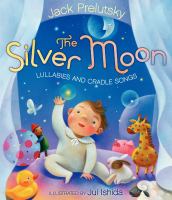 The silver moon : lullabies and cradle songs /