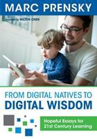 From digital natives to digital wisdom : hopeful essays for 21st century learning /