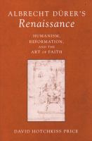 Albrecht Dürer's Renaissance : humanism, Reformation, and the art of faith /